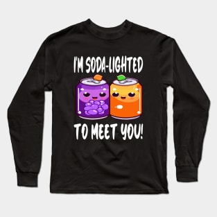 Cute Soda Pun I'm Soda- Lighted To Meet You Vintage Puns Long Sleeve T-Shirt